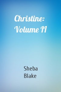 Christine: Volume II