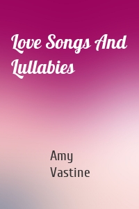 Love Songs And Lullabies
