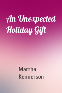 An Unexpected Holiday Gift