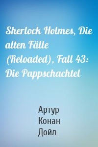 Sherlock Holmes, Die alten Fälle (Reloaded), Fall 43: Die Pappschachtel