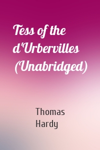 Tess of the d'Urbervilles (Unabridged)