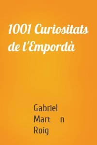 1001 Curiositats de l'Empordà