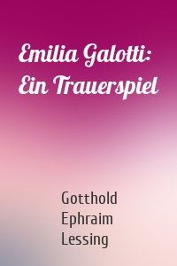 Emilia Galotti: Ein Trauerspiel