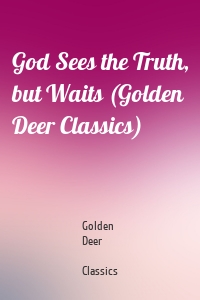 God Sees the Truth, but Waits (Golden Deer Classics)
