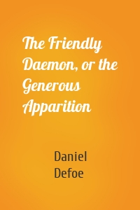 The Friendly Daemon, or the Generous Apparition
