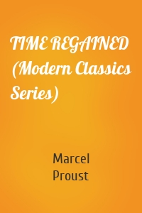 TIME REGAINED (Modern Classics Series)