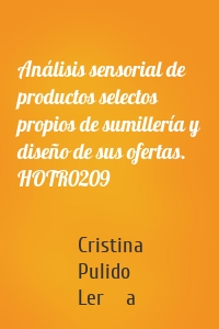 Análisis sensorial de productos selectos propios de sumillería y diseño de sus ofertas. HOTR0209