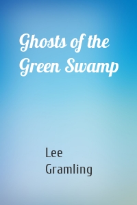 Ghosts of the Green Swamp