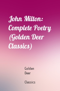 John Milton: Complete Poetry (Golden Deer Classics)