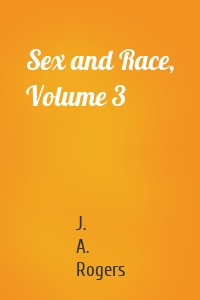 Sex and Race, Volume 3
