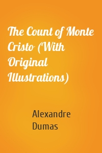 The Count of Monte Cristo (With Original Illustrations)