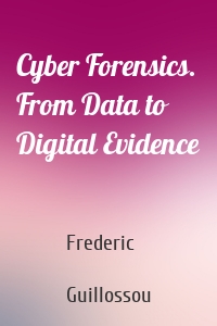 Cyber Forensics. From Data to Digital Evidence