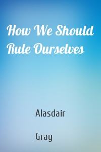 How We Should Rule Ourselves
