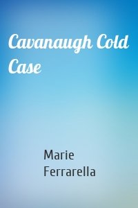 Cavanaugh Cold Case