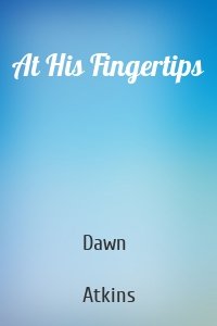 At His Fingertips
