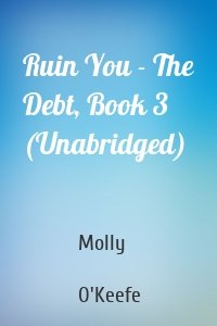 Ruin You - The Debt, Book 3 (Unabridged)