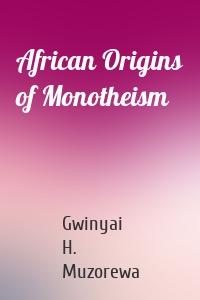 African Origins of Monotheism