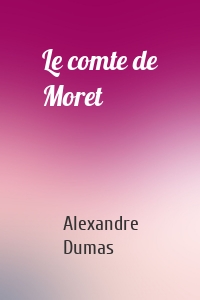 Le comte de Moret