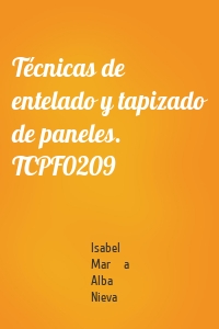 Técnicas de entelado y tapizado de paneles. TCPF0209