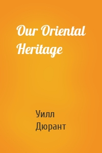 Our Oriental Heritage