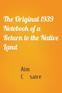 The Original 1939 Notebook of a Return to the Native Land