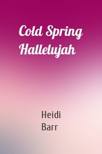 Cold Spring Hallelujah