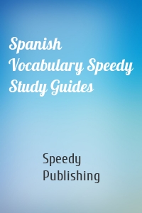 Spanish Vocabulary Speedy Study Guides
