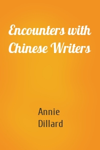 Encounters with Chinese Writers