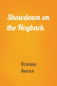 Showdown on the Hogback