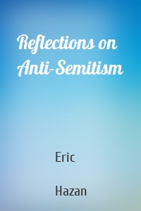 Reflections on Anti-Semitism