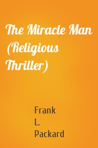 The Miracle Man (Religious Thriller)