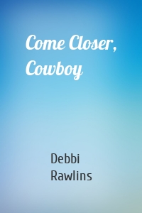 Come Closer, Cowboy