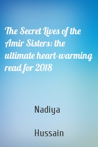 The Secret Lives of the Amir Sisters: the ultimate heart-warming read for 2018