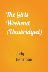 The Girls Weekend (Unabridged)