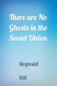 There are No Ghosts in the Soviet Union