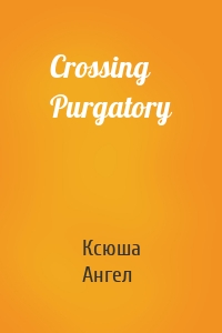 Crossing Purgatory