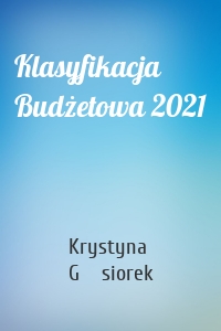 Klasyfikacja Budżetowa 2021