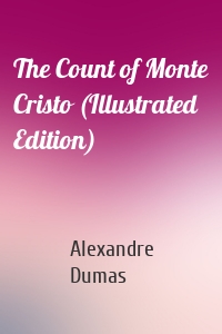 The Count of Monte Cristo (Illustrated Edition)