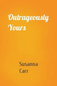 Outrageously Yours