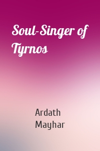 Soul-Singer of Tyrnos