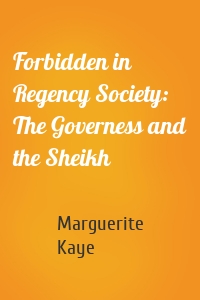 Forbidden in Regency Society: The Governess and the Sheikh