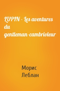 LUPIN - Les aventures du gentleman-cambrioleur