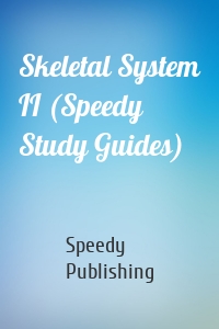 Skeletal System II (Speedy Study Guides)