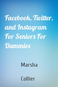 Facebook, Twitter, and Instagram For Seniors For Dummies