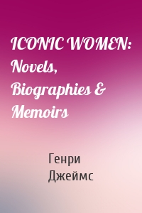 ICONIC WOMEN: Novels, Biographies & Memoirs