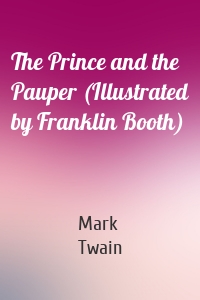The Prince and the Pauper (Illustrated by Franklin Booth)