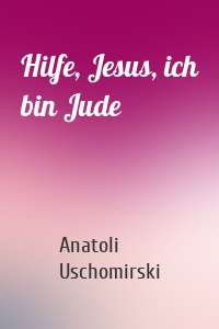 Hilfe, Jesus, ich bin Jude