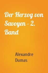 Der Herzog von Savoyen - 2. Band