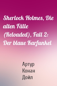 Sherlock Holmes, Die alten Fälle (Reloaded), Fall 2: Der blaue Karfunkel