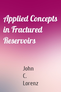 Applied Concepts in Fractured Reservoirs